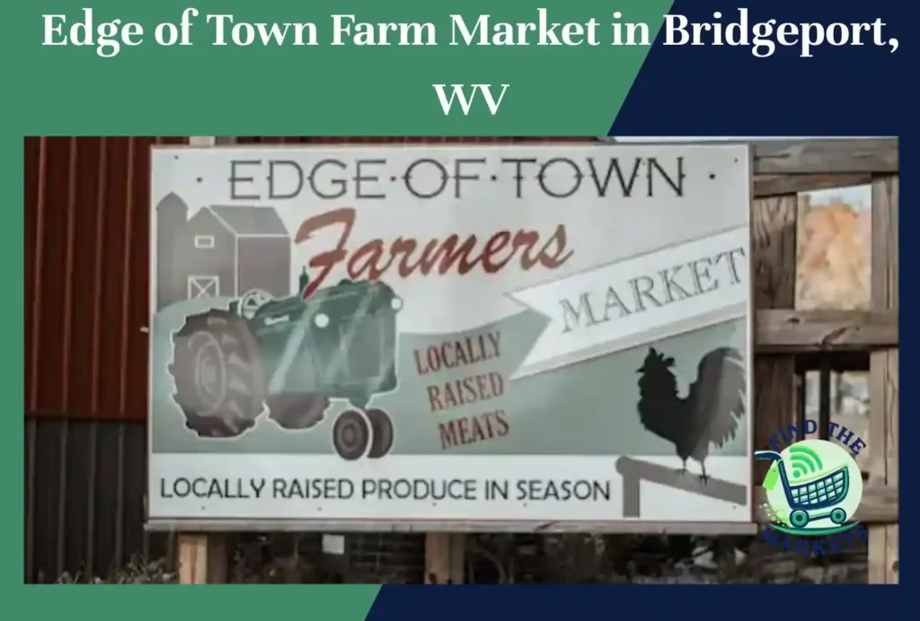 edge of town farm market in bridgeport, wv