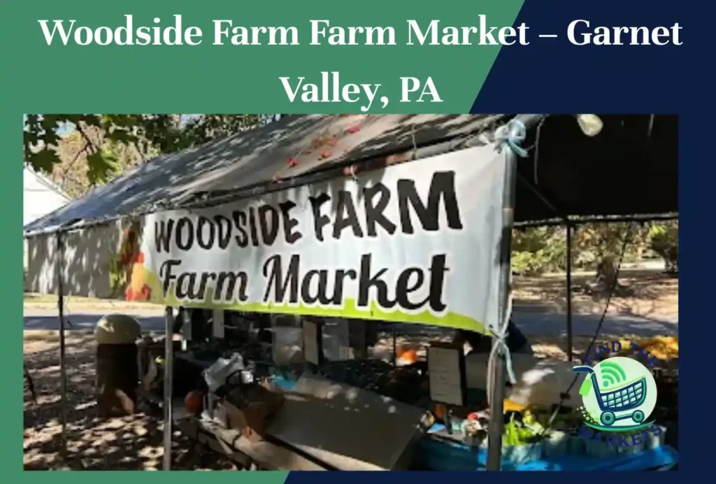 woodside farm farm market – garnet valley, pa