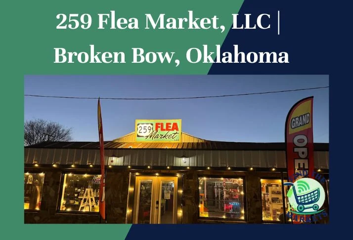259 Flea Market, LLC Broken Bow, Oklahoma