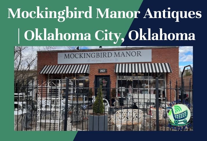 Mockingbird Manor Antiques Oklahoma City, Oklahoma