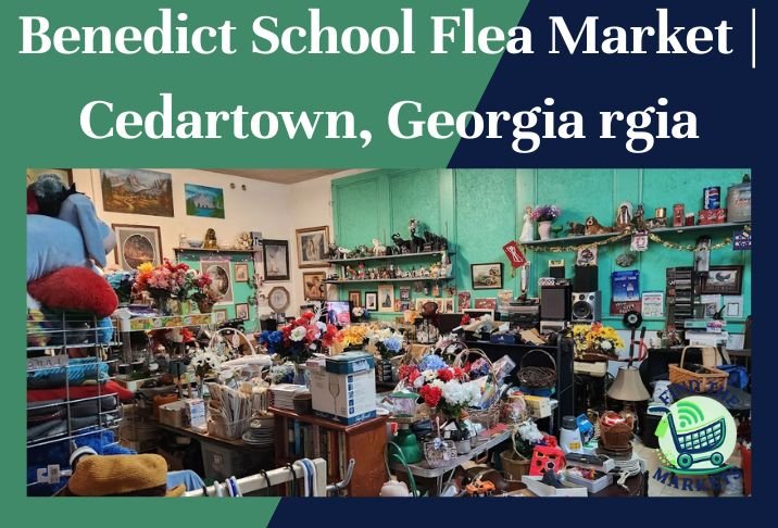 benedict school flea market cedartown, georgia