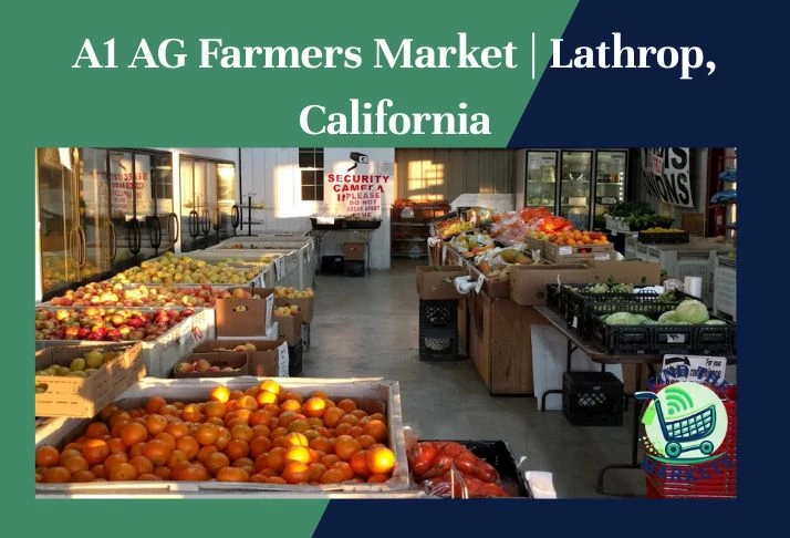 a1 ag farmers market, lathrop, california