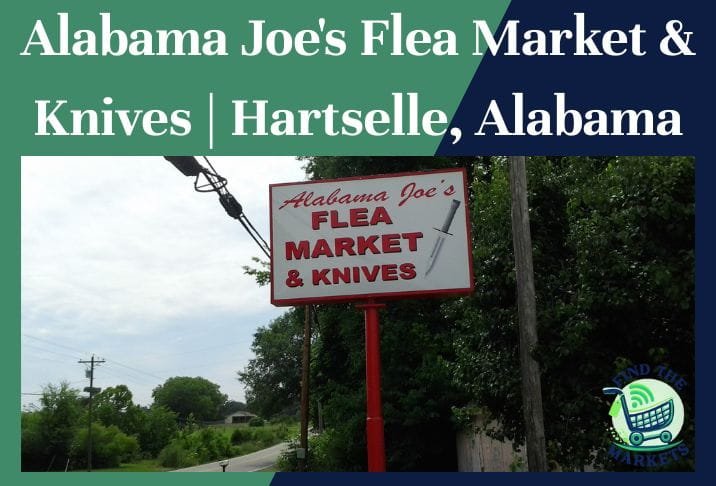 Alabama Joe's Flea Market & Knives Hartselle, Alabama