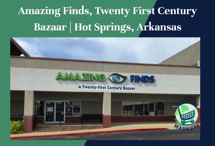 amazing finds, twenty first century bazaar , hot springs, arkansas
