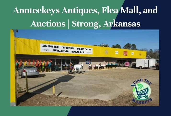 annteekeys antiques, flea mall, and auctions , strong, arkansas