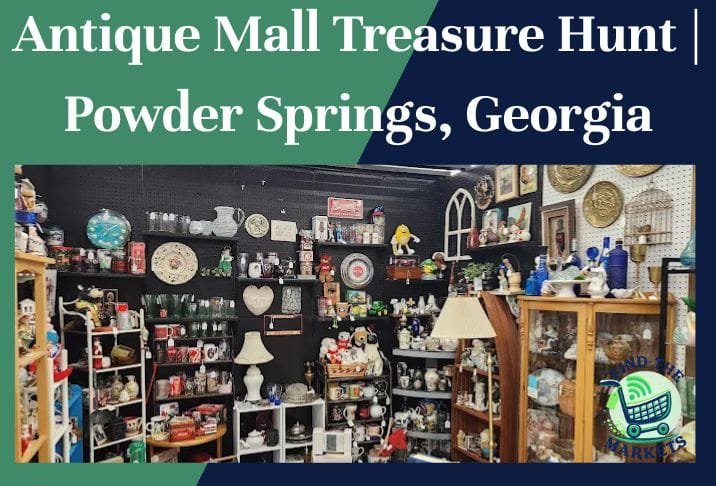 Antique Mall Treasure Hunt Powder Springs, Georgia