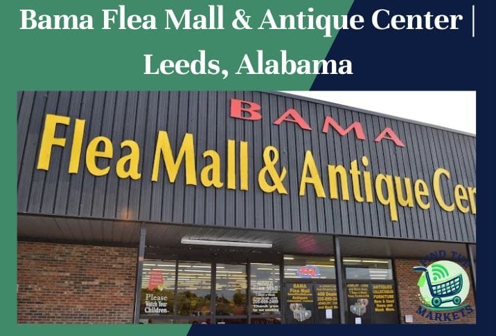 Bama Flea Mall & Antique Center Leeds, Alabama