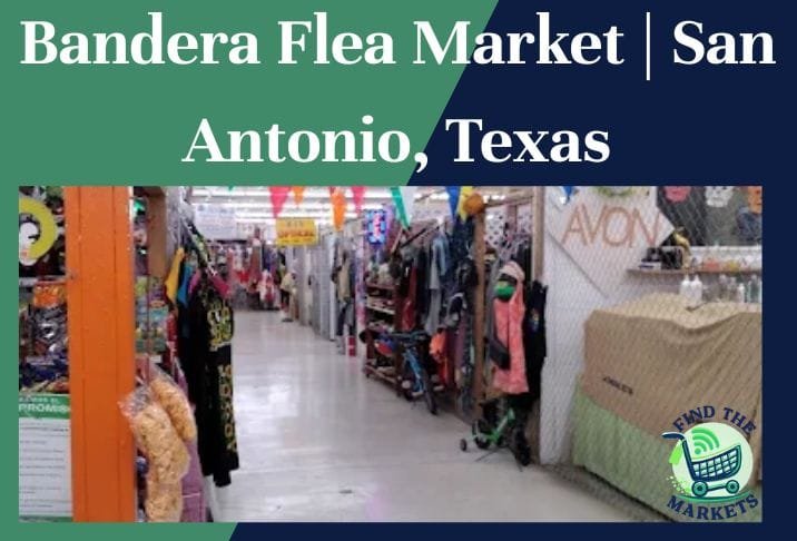 Bandera Flea Market San Antonio, Texas