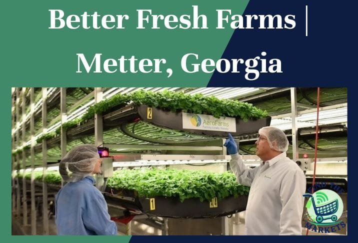 Better Fresh Farms Metter, Georgia