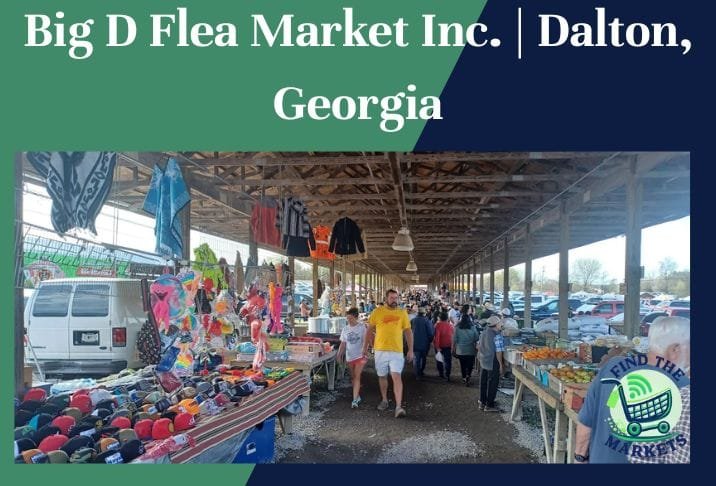 Big D Flea Market Inc. Dalton, Georgia