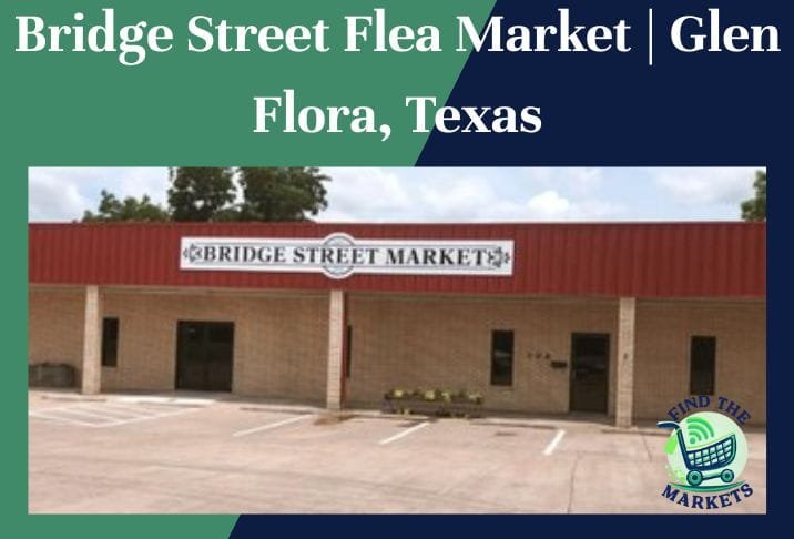 Bridge Street Flea Market Glen Flora, Texas