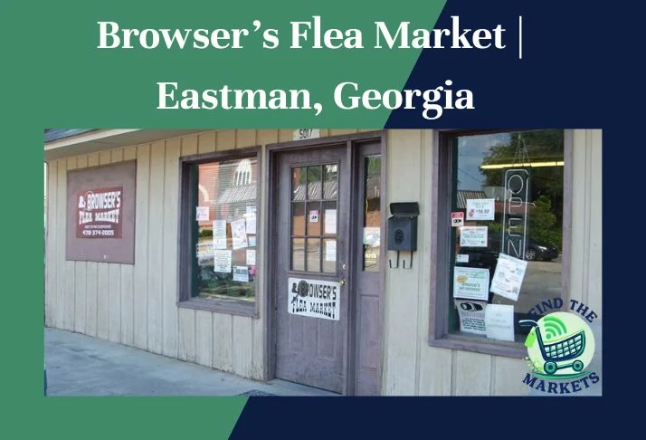 Browser’s Flea Market Eastman, Georgia