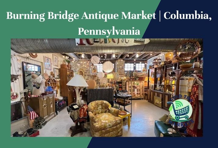 burning bridge antique market , columbia, pennsylvania