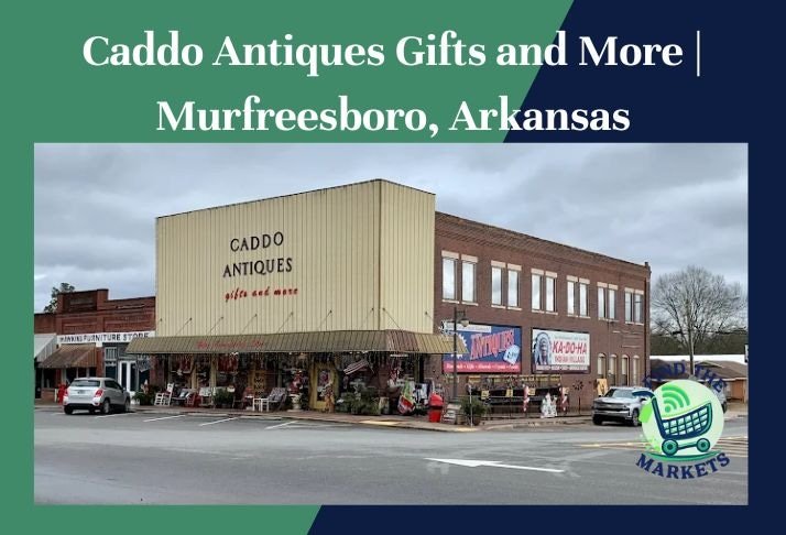 caddo antiques gifts and more , murfreesboro, arkansas
