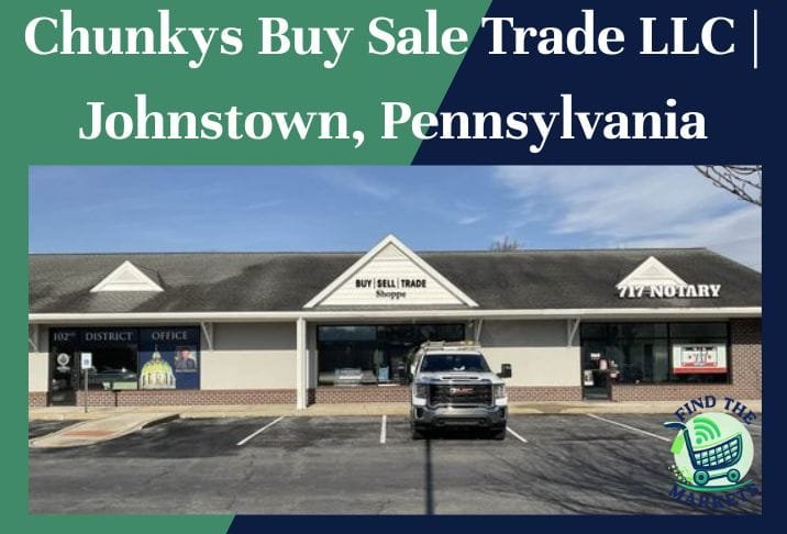 Chunkys Buy Sale Trade LLC Johnstown, Pennsylvania