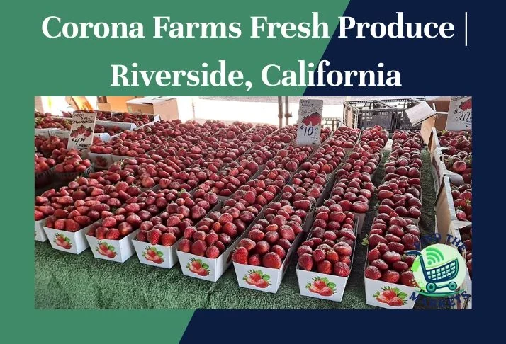 Corona Farms Fresh Produce Riverside, California