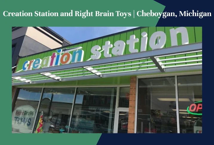 Creation Station and Right Brain Toys Cheboygan, Michigan