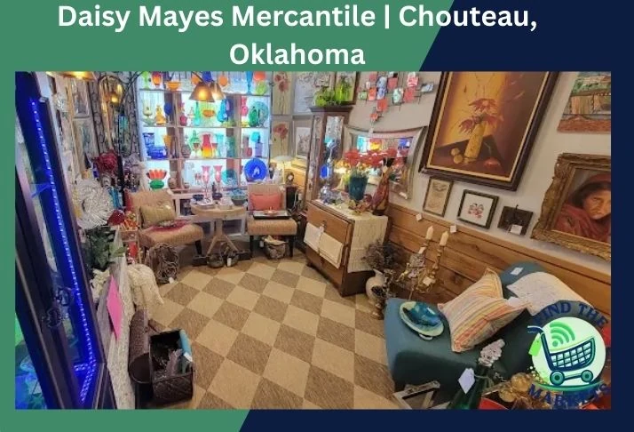 daisy mayes mercantile chouteau, oklahoma