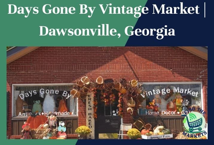 Days Gone By Vintage Market Dawsonville, Georgia