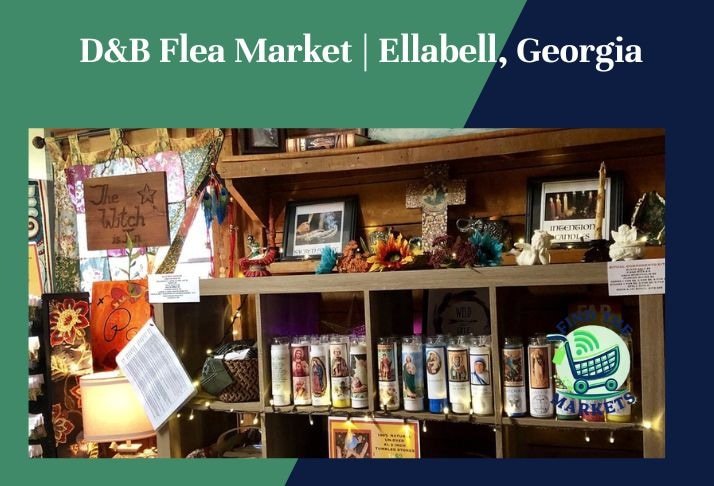 d&b flea market , ellabell, georgia