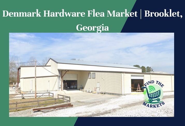 denmark hardware flea market, brooklet, georgia