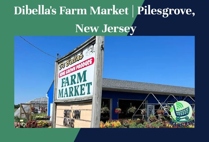 Dibella's Farm Market Pilesgrove, New Jersey
