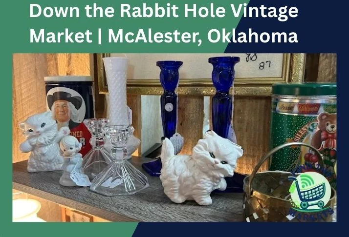 down the rabbit hole vintage market mcalester, oklahoma