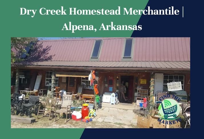 dry creek homestead merchantile , alpena, arkansas