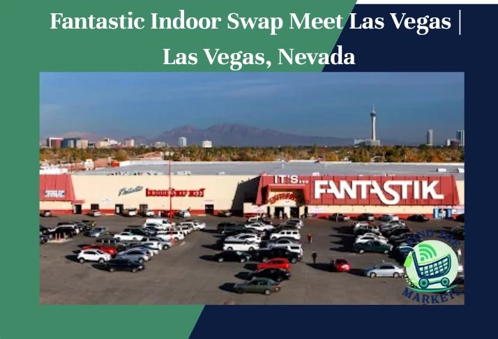 Fantastic Indoor Swap Meet Las Vegas Las Vegas, Nevada