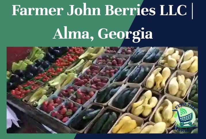 Farmer John Berries LLC Alma, Georgia
