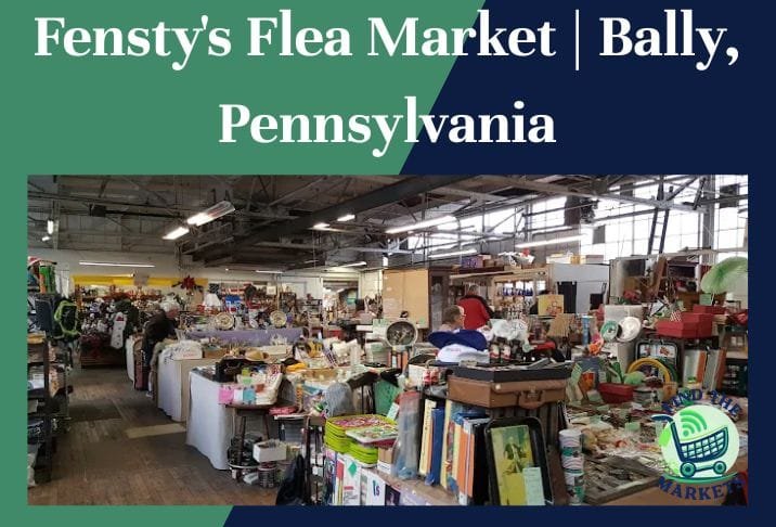 Fensty's Flea Market Bally, Pennsylvania