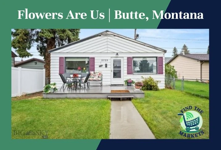 Flowers Are Us Butte, Montana