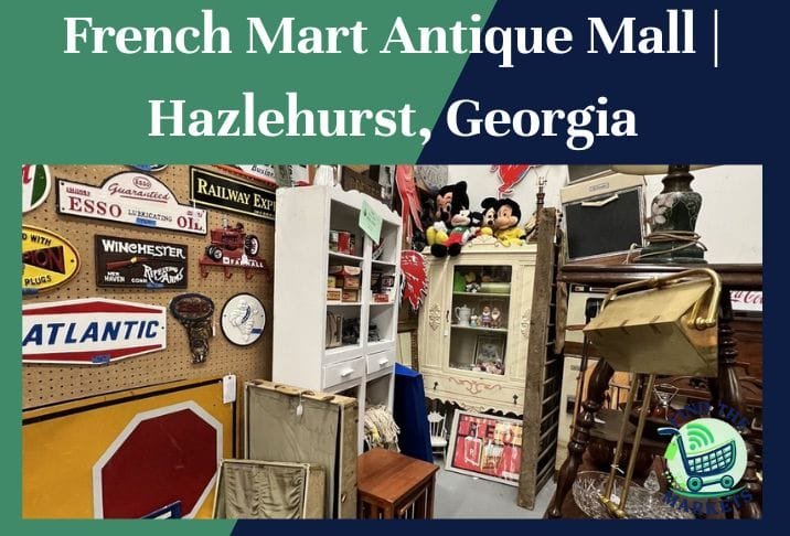 French Mart Antique Mall Hazlehurst, Georgia
