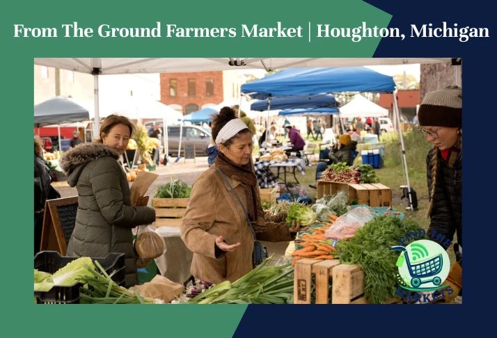 From The Ground Farmers Market Houghton, Michigan