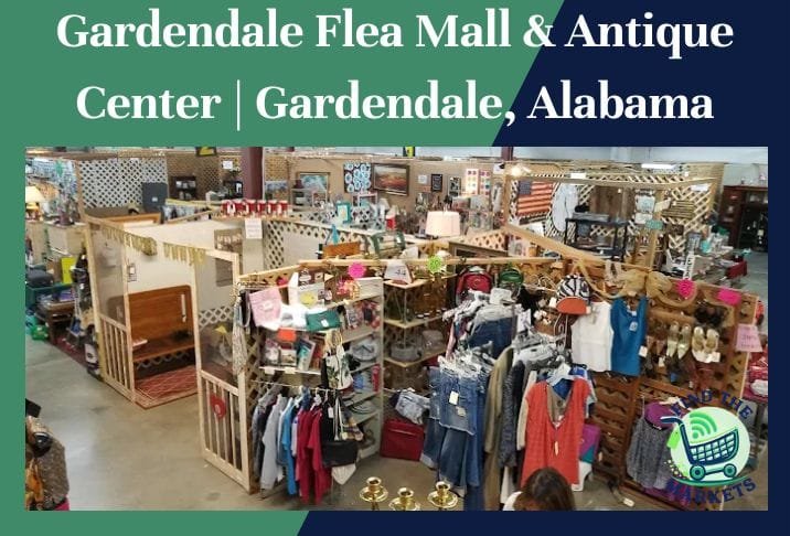 Gardendale Flea Mall & Antique Center Gardendale, Alabama