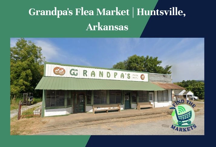 grandpa's flea market huntsville, arkansas