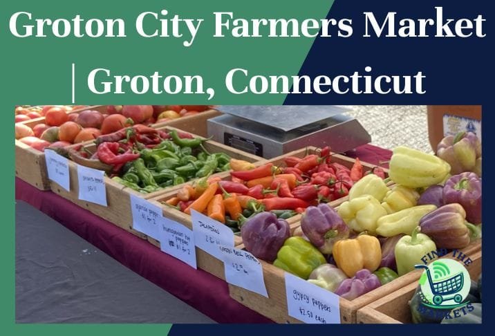 Groton City Farmers Market Groton, Connecticut