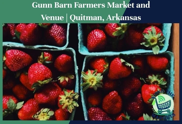 gunn barn farmers market and venue quitman, arkansas