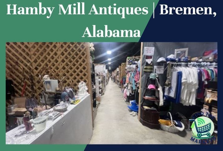 Hamby Mill Antiques Bremen, Alabama