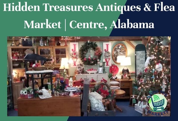 Hidden Treasures Antiques & Flea Market Centre, Alabama