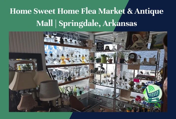 home sweet home flea market & antique mall , springdale, arkansas