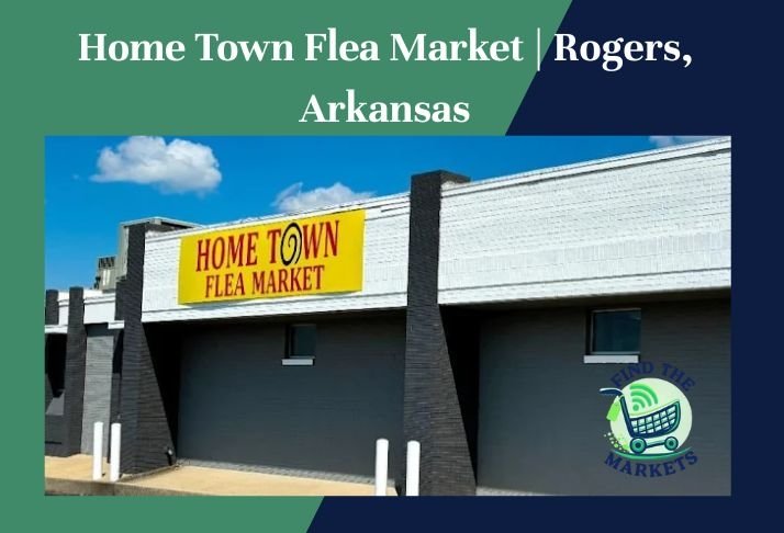 home town flea market , rogers, arkansas