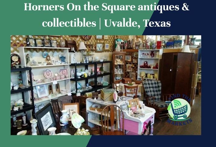 horners on the square antiques & collectibles ,uvalde, texas