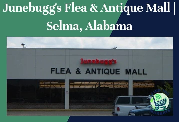 Junebugg's Flea & Antique Mall Selma, Alabama