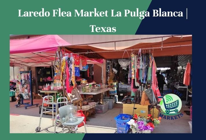 laredo flea market la pulga blanca , texas
