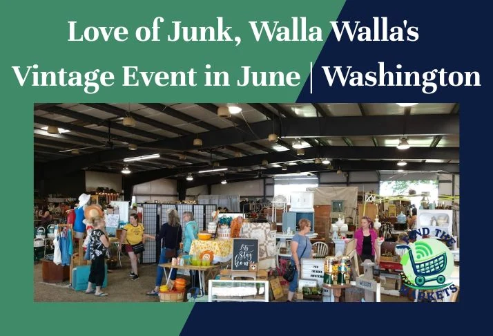 Love of Junk, Walla Walla's Vintage Event in June Washington