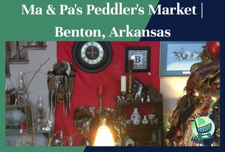 Ma & Pa's Peddler's Market Benton, Arkansas