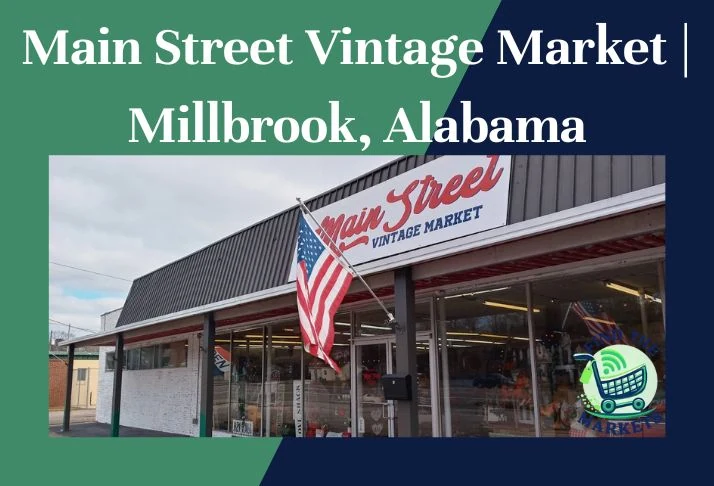 Main Street Vintage Market Millbrook, Alabama