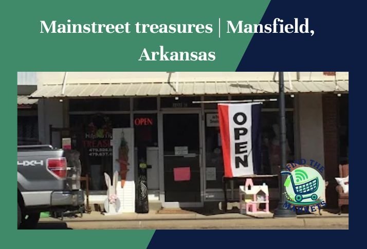 mainstreet treasures , mansfield, arkansas