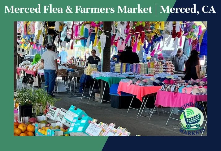 Merced Flea & Farmers Market Merced, CA